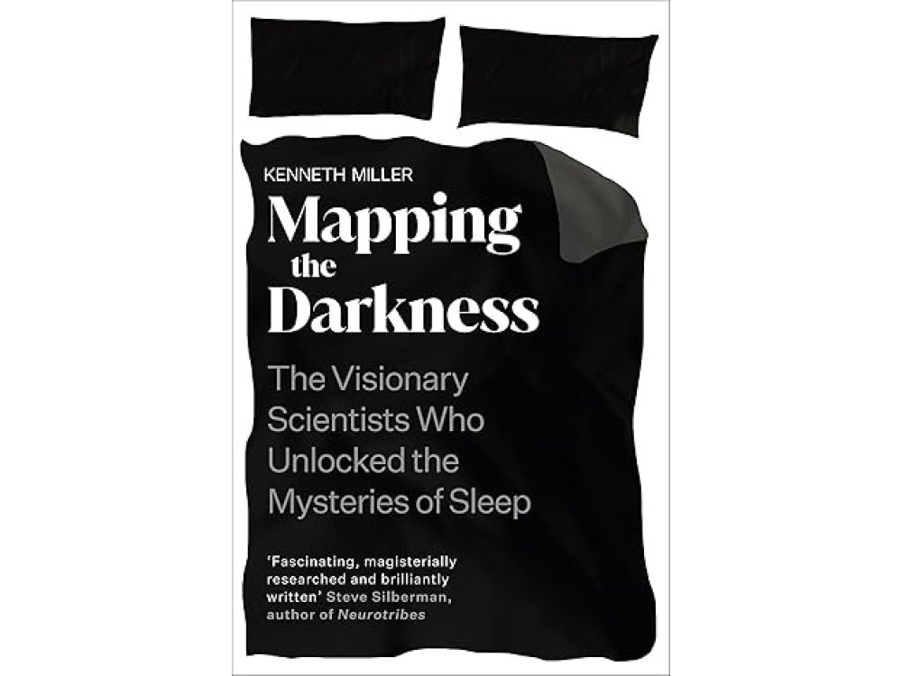 Mapping the Darkness: The Visionary Scientists Who Unlocked the Mysteries of Sleep