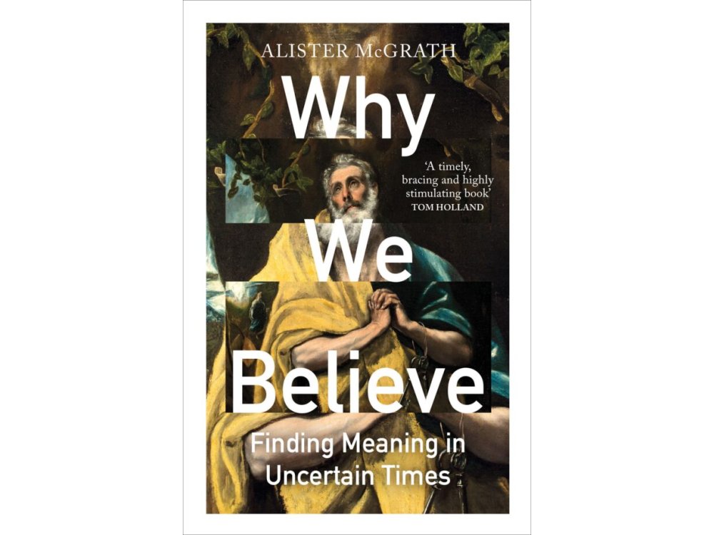 Why We Believe: Finding Meaning in Uncertain Times