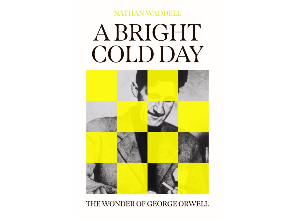 A Bright Cold Day: The Wonder of George Orwell