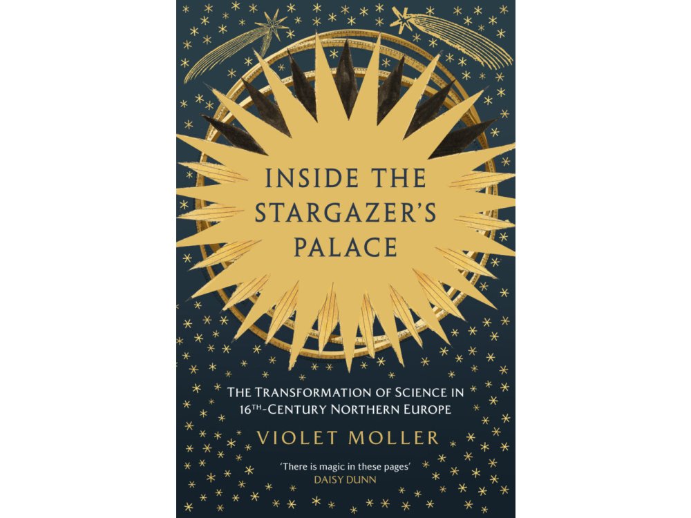 Inside the Stargazer's Palace: The Transformation of Science in 16th-Century Northern Europe