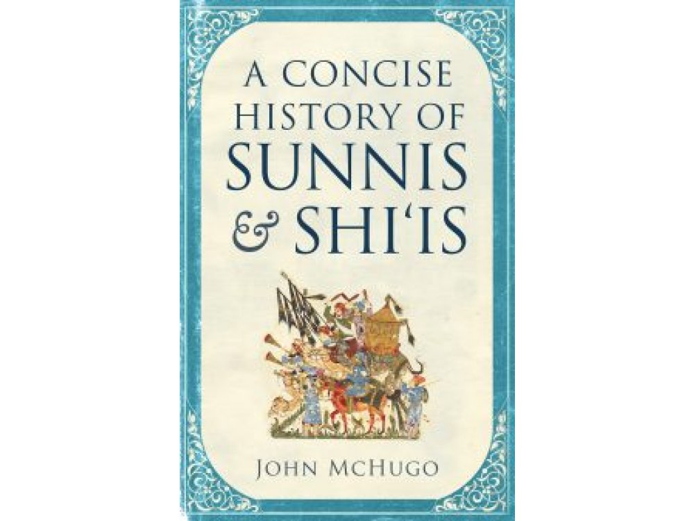 A Concise History of Sunnis and Shi'is