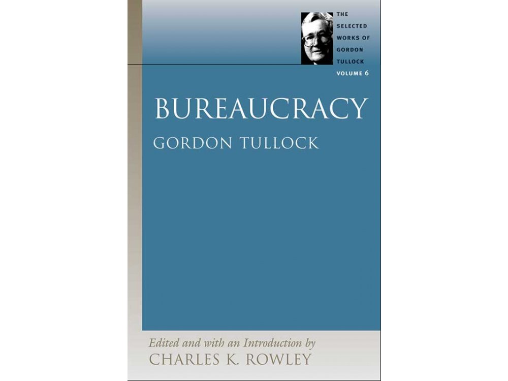 Bureaucracy (Edited and with an Introduction by Charles K. Rowley)