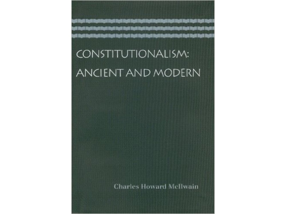 Constitutionalism: Ancient and Modern