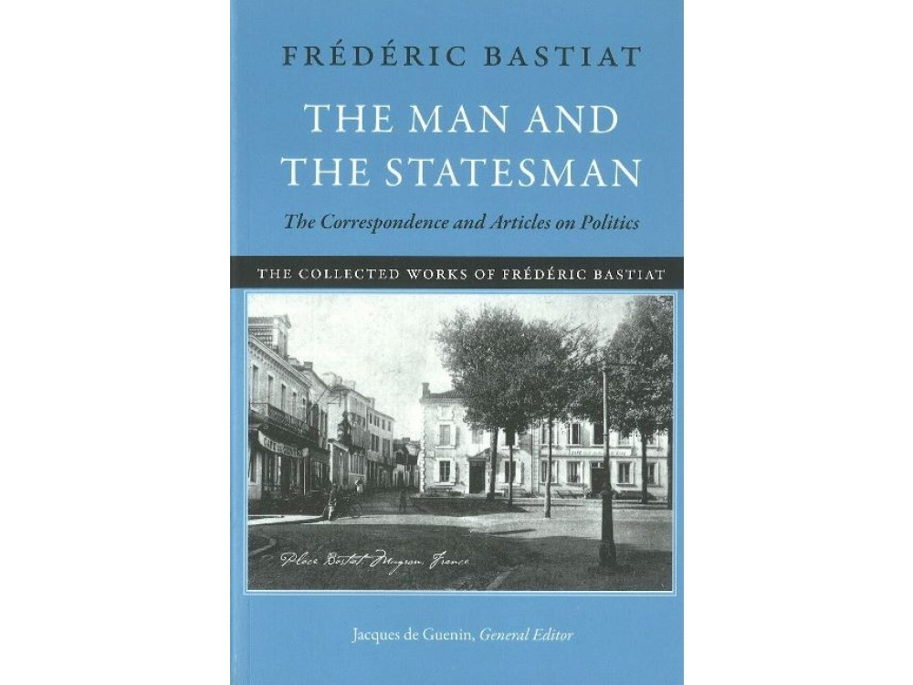 The Man and the Statesman: The Correspondence and Articles On Politics