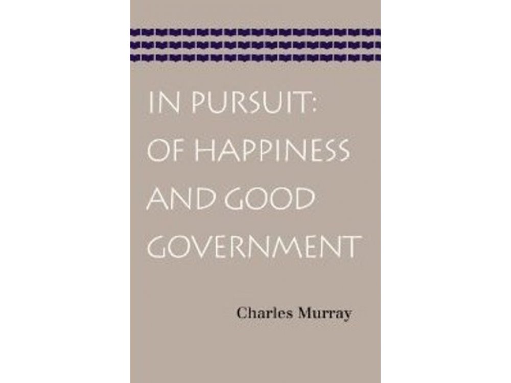 In Pursuit: Of Happiness and Good Government