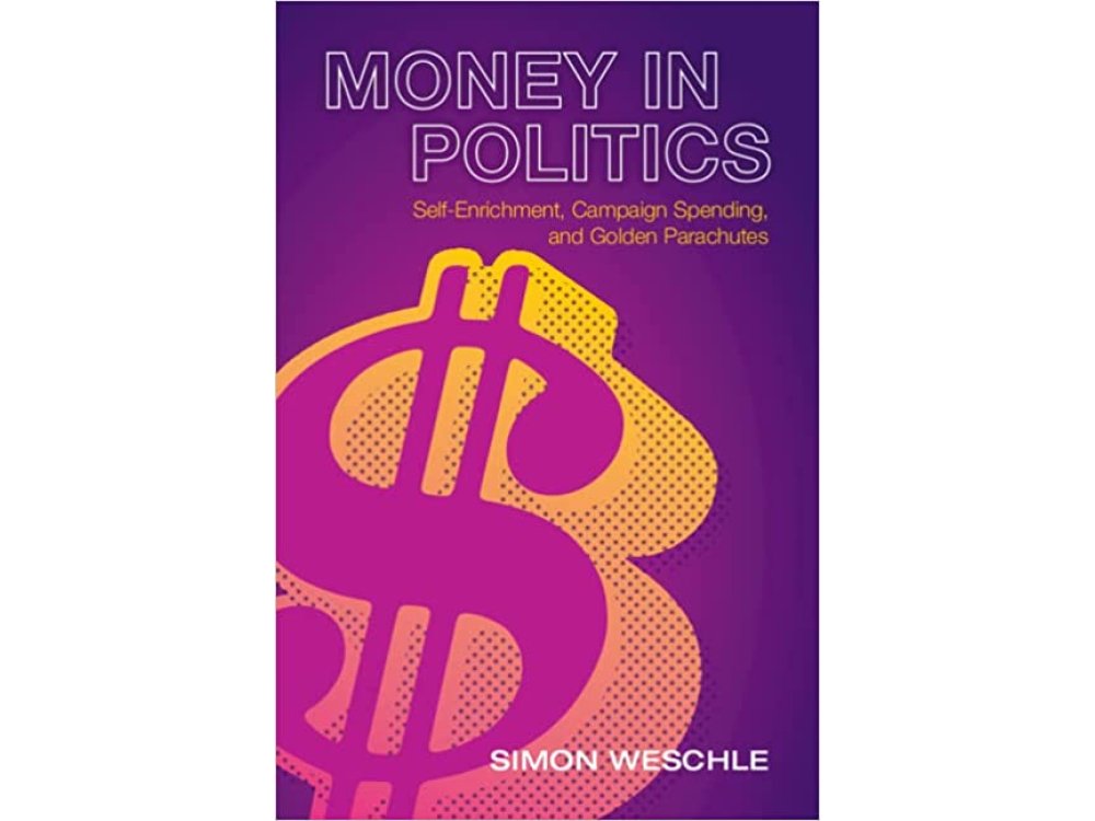 Money in Politics: Self-Enrichment, Campaign Spending, and Golden Parachutes