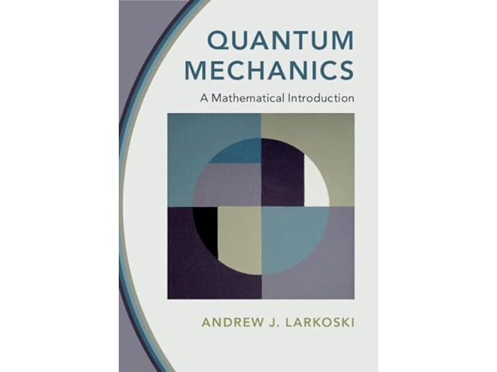 Quantum Mechanics: A Mathematical Introduction