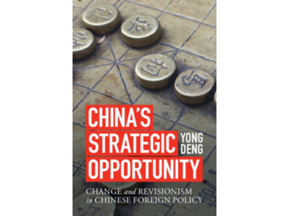 China's Strategic Opportunity: Change and Revisionism in Chinese Foreign Policy