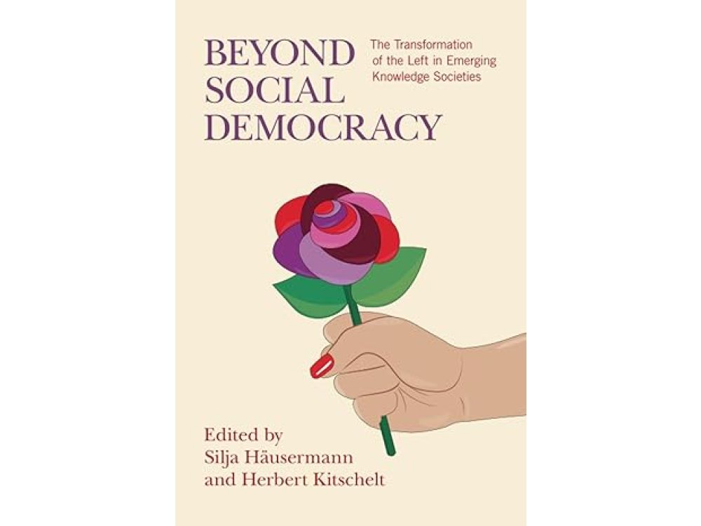 Beyond Social Democracy: The Transformation of the Left in Emerging Knowledge Societies