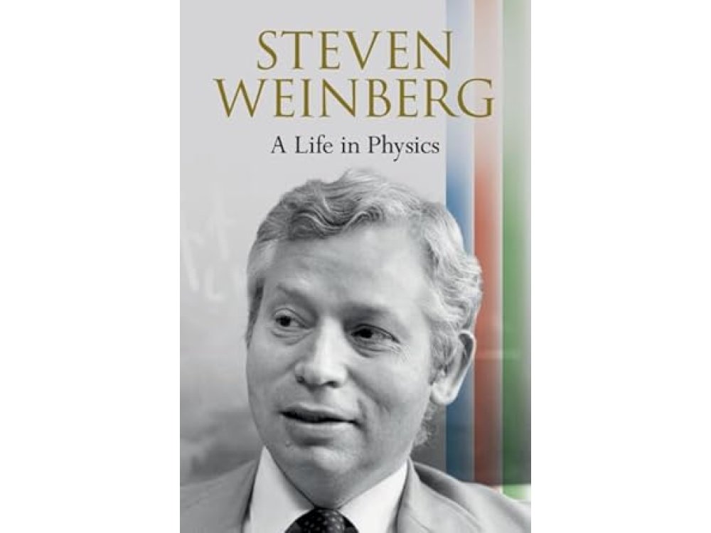 Steven Weinberg: A Life in Physics