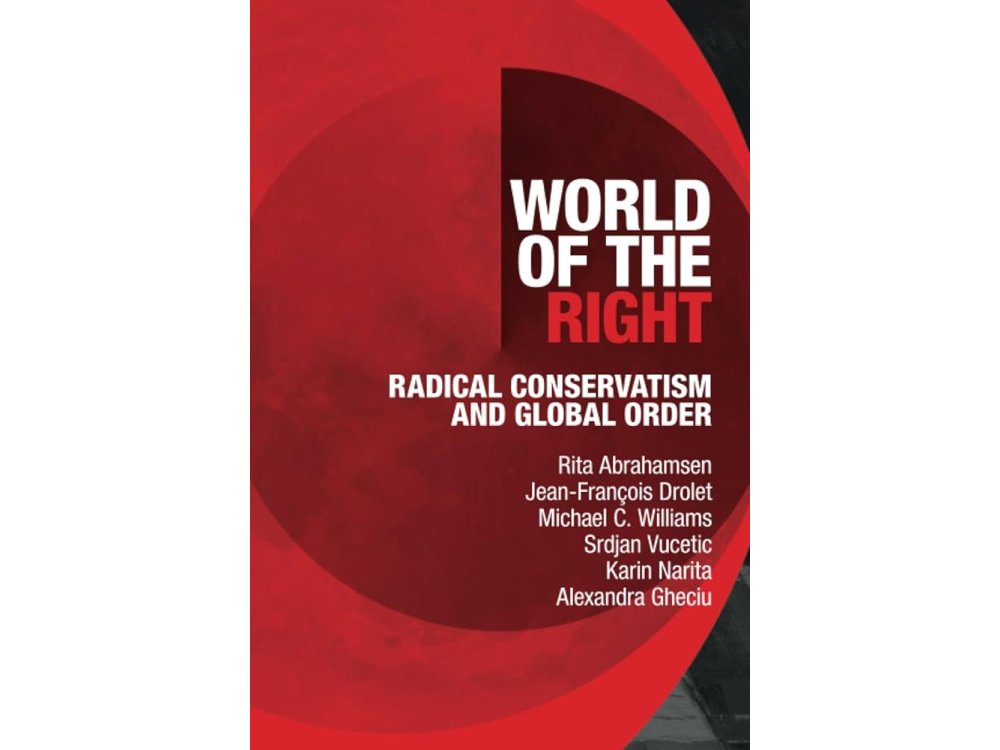 World of the Right: Radical Conservatism and Global Order