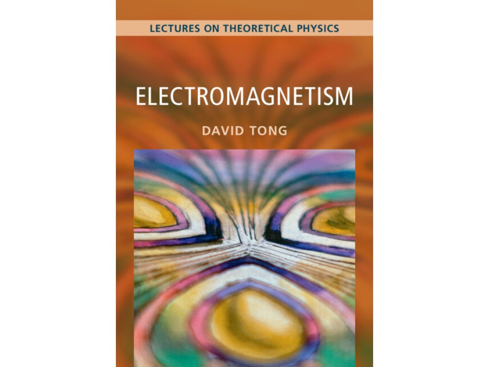 Electromagnetism: Lectures on Theoretical Physics, Volume 2