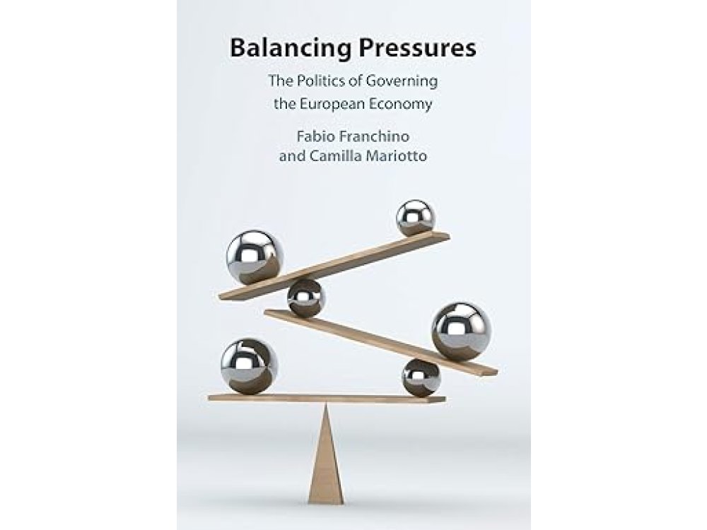 Balancing Pressures: The Politics of Governing the European Economy