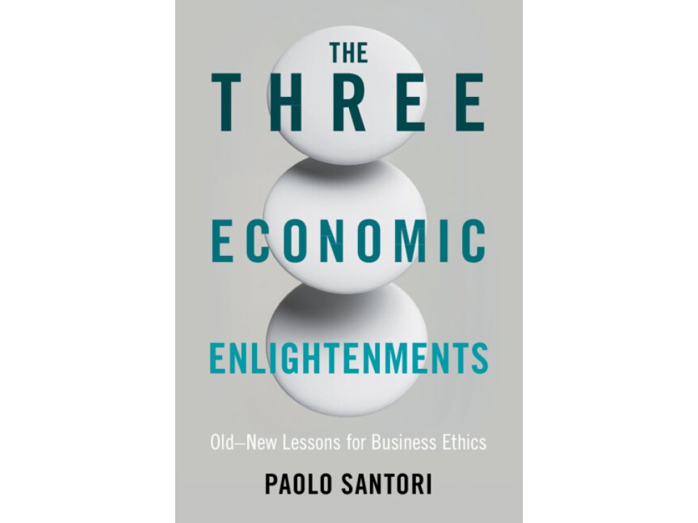 The Three Economic Enlightenments: Old–New Lessons for Business Ethics
