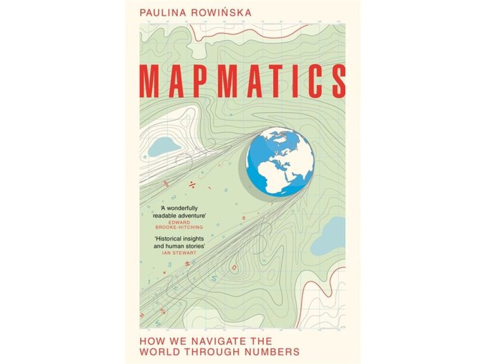 Mapmatics: How We Navigate the World Through Numbers