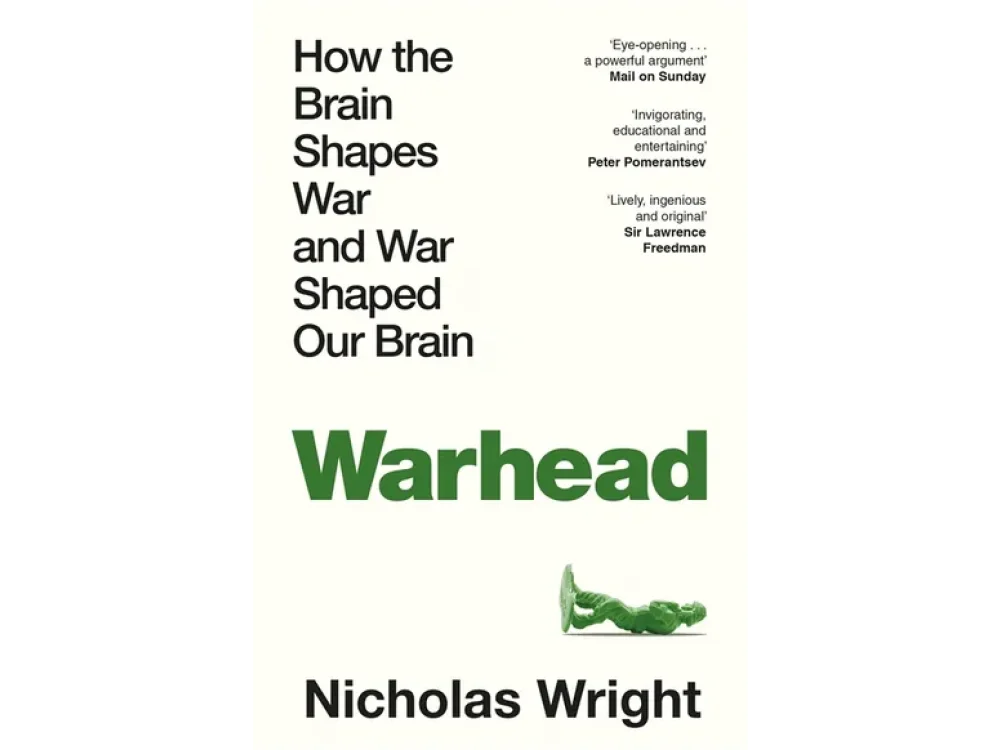 Warhead: How the Brain Shapes War and War Shaped Our Brain
