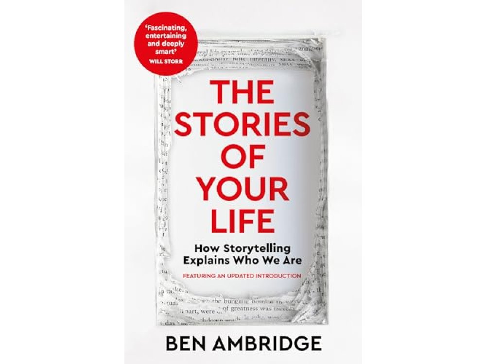 The Stories of Your Life: How Storytelling Explains Who We Are
