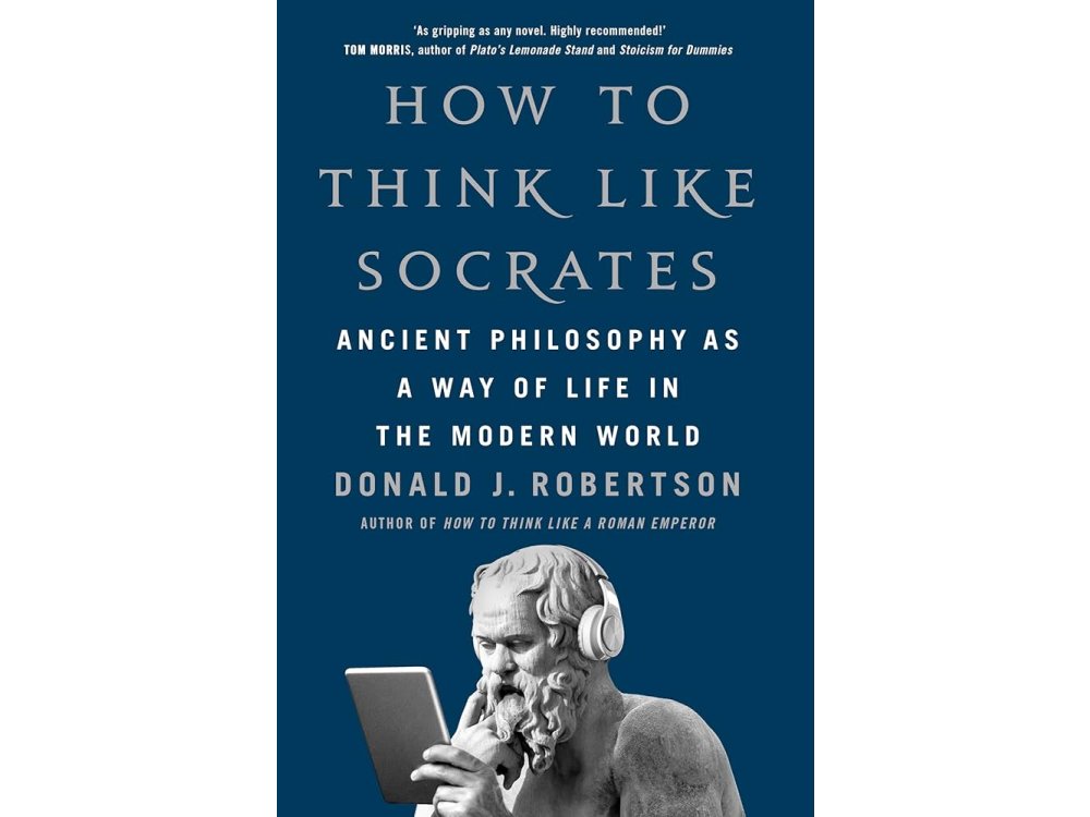 How to Think Like Socrates: Ancient Philosophy as a Way of Life