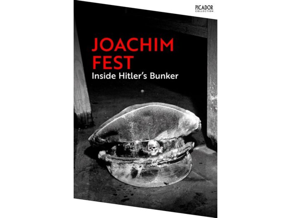 Inside Hitler's Bunker: The Last Days of the Third Reich