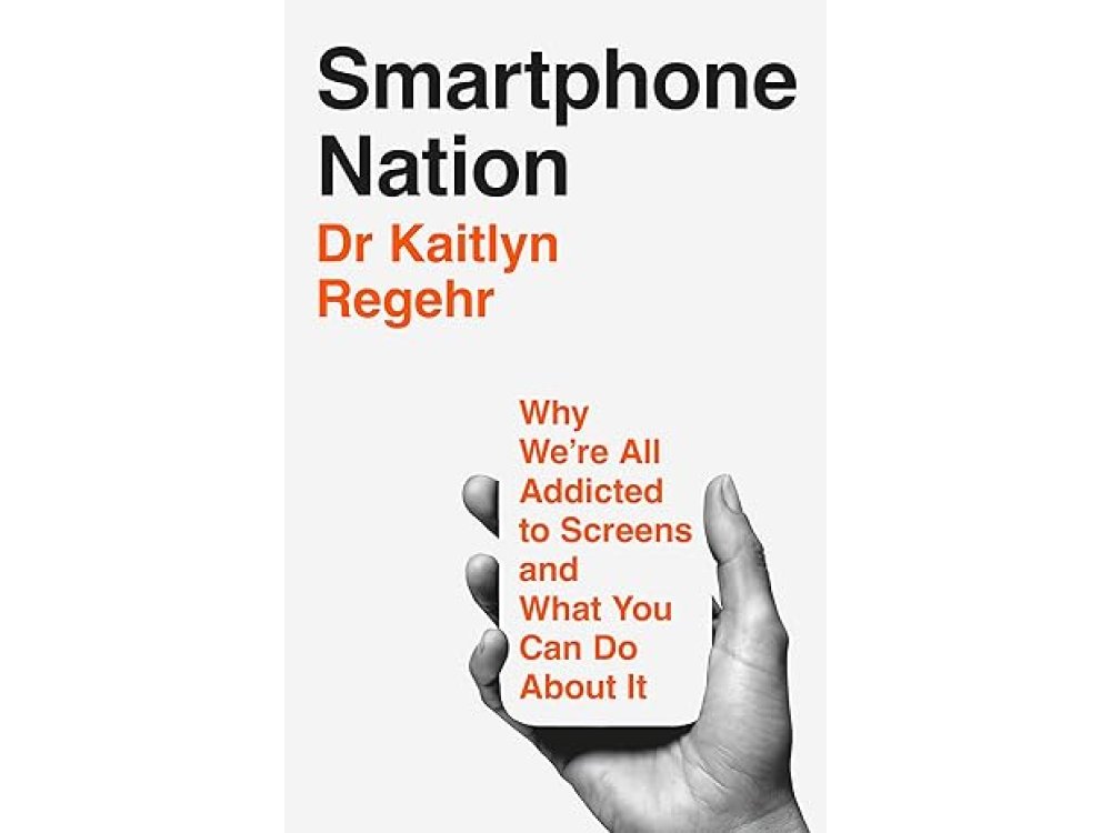 Smartphone Nation: Why We're All Addicted to Screens and What You Can Do About It