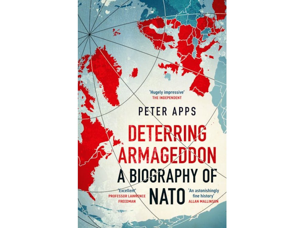 Deterring Armageddon: A Biography of NATO