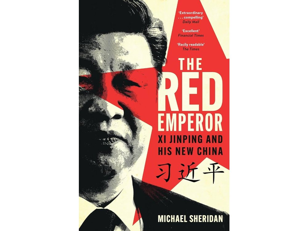 The Red Emperor: Xi Jinping and His New China