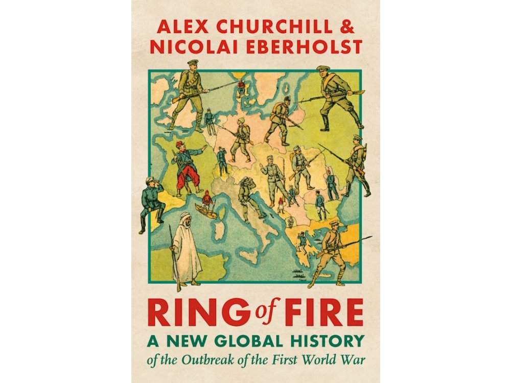 Ring of Fire: A New Global History of the Outbreak of the First World War