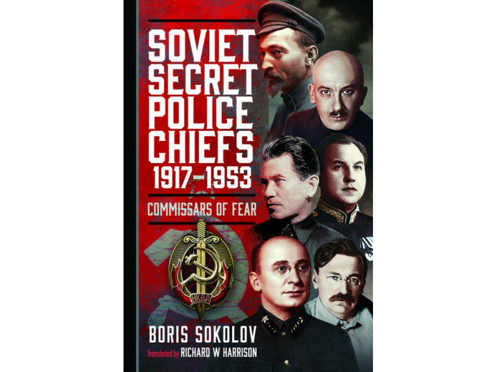 Soviet Secret Police Chiefs, 1917-1953: Commissars of Fear