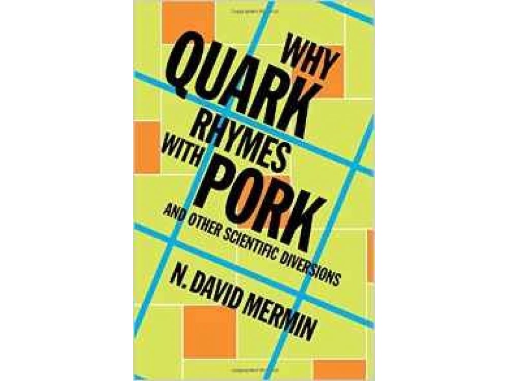 Why Quark Rhymes with Pork and Other Scientific Diversions