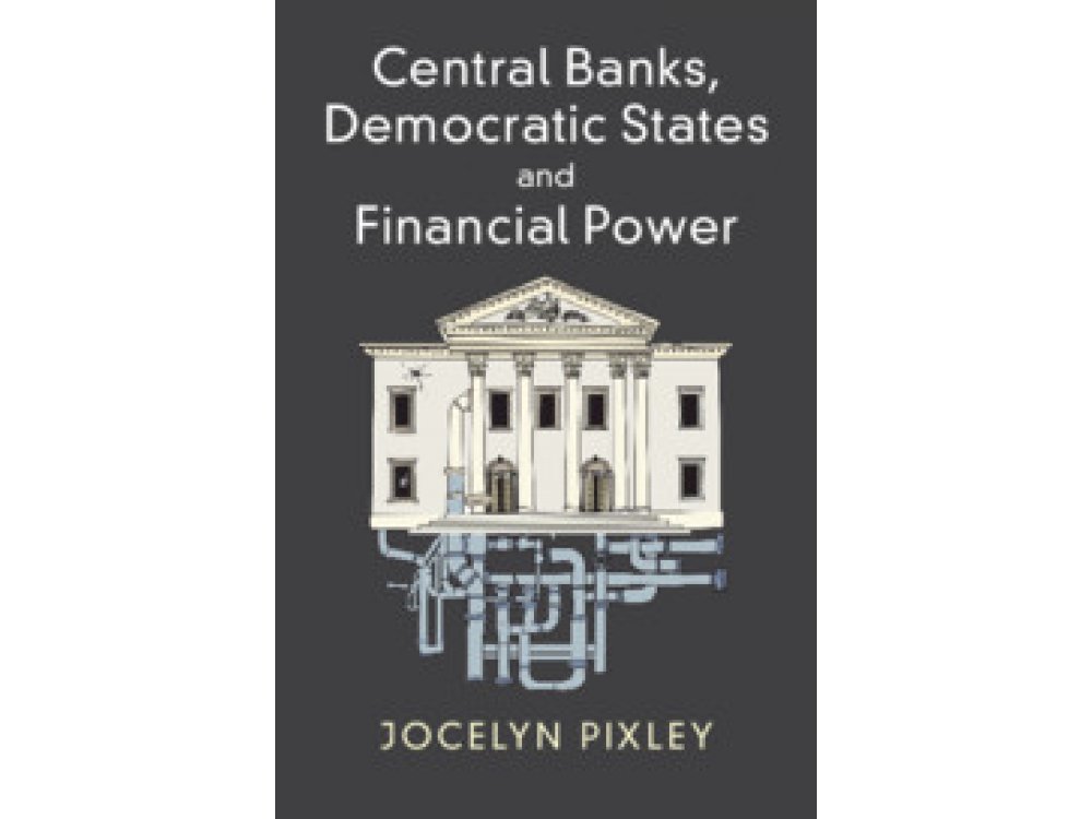 Central Banks, Democratic States and Financial Power