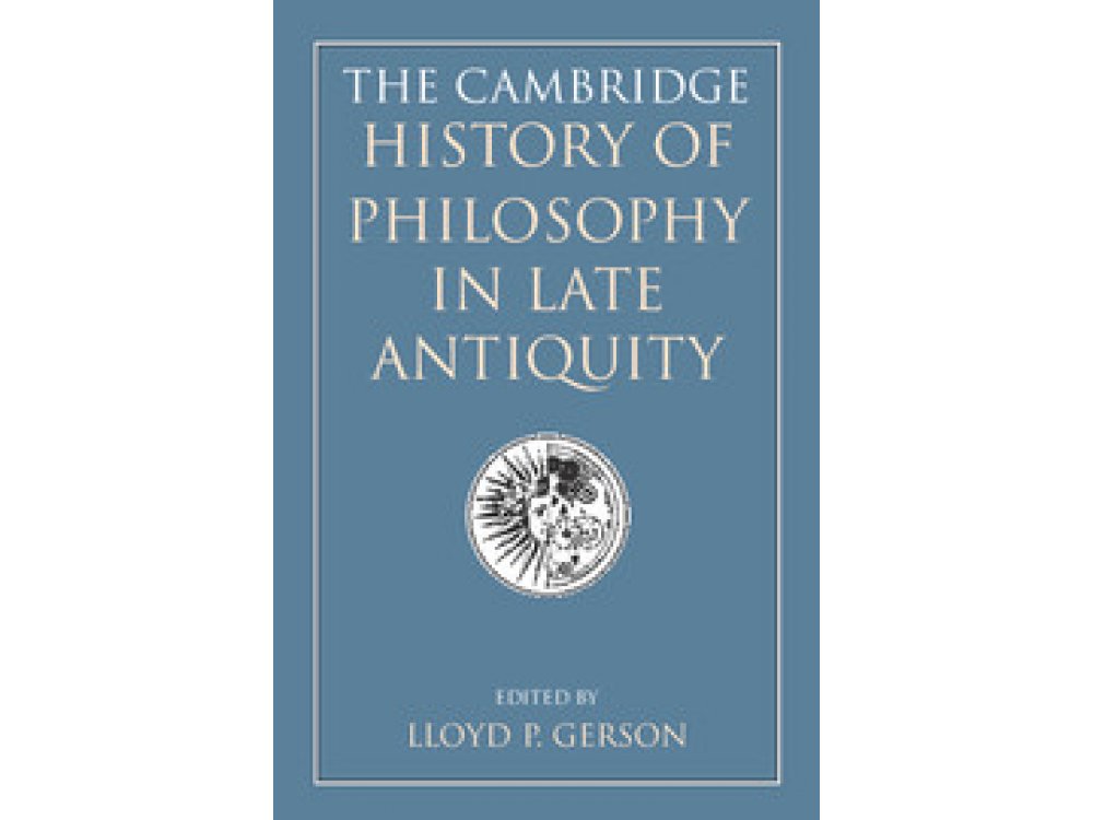 The Cambridge History of Philosophy in Late Antiquity (2 Volumes Set)