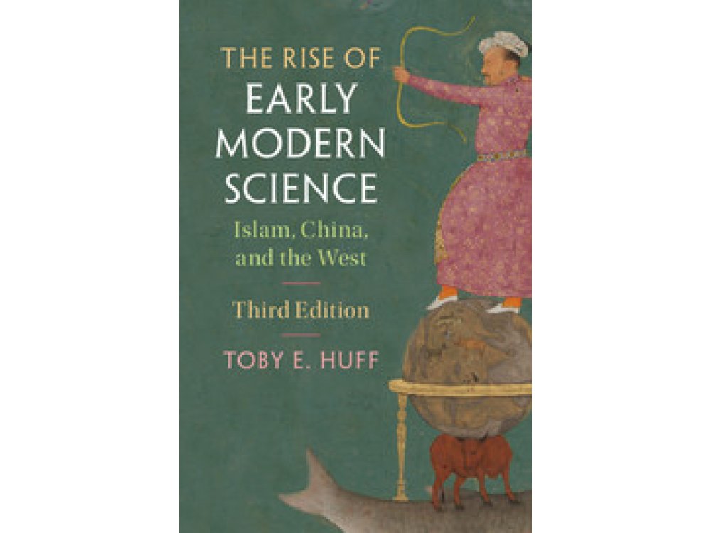 The Rise of Early Modern Science : Islam , China and the West