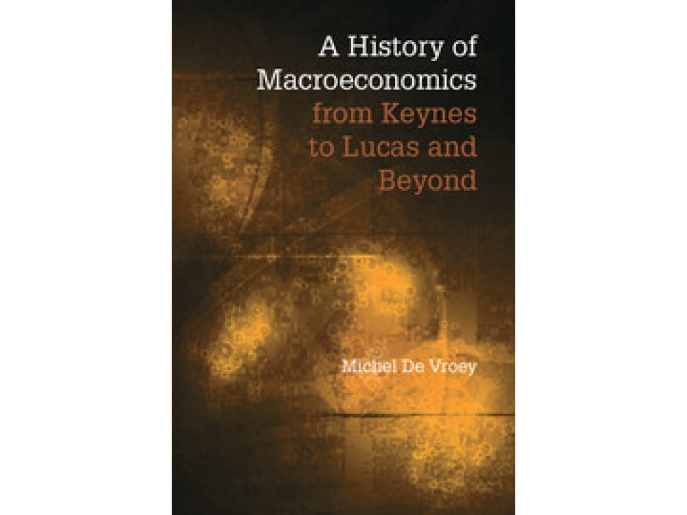 A History of Macroeconomics from Keynes to Lucas and Beyond