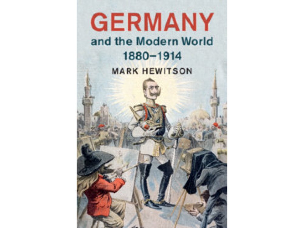 Germany and the Modern World 1880-1914