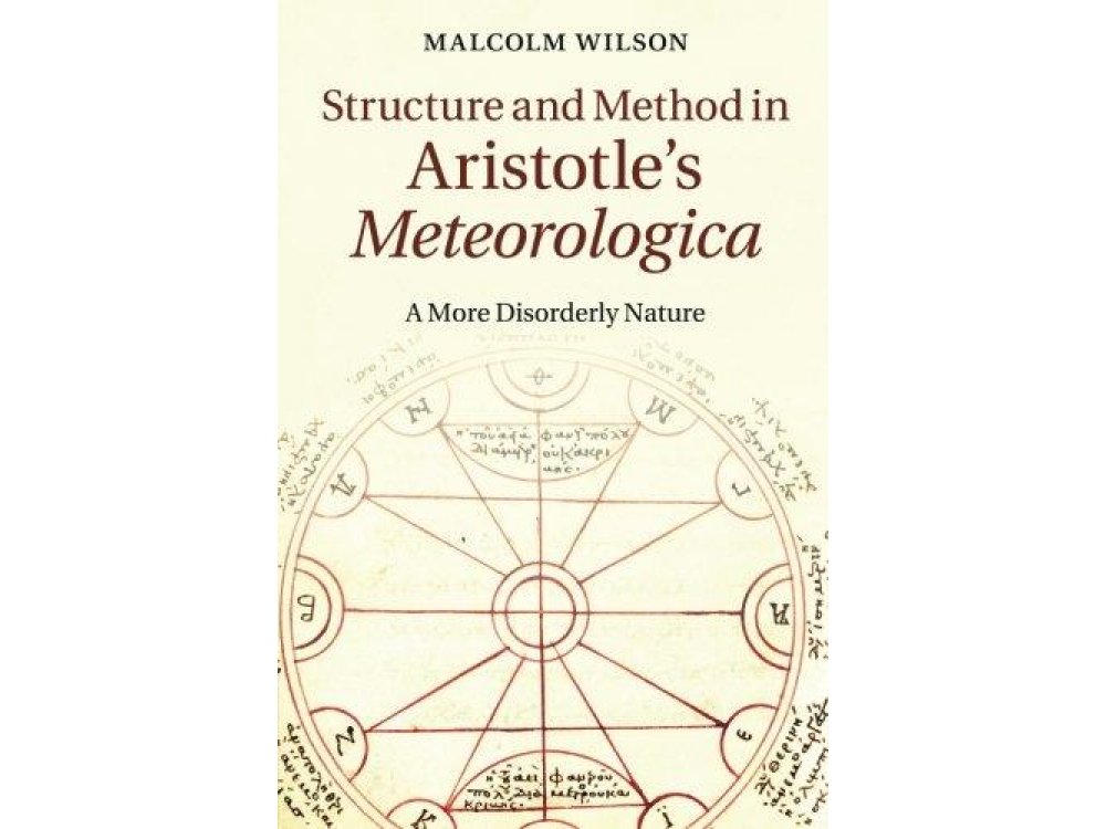 Structure and Method in Aristotle's Meteorologica: A More Disorderly Nature