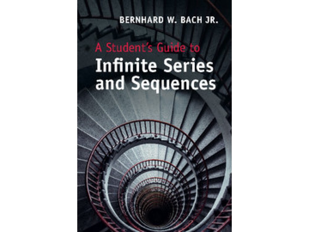 A Student's Guide to Infinite Series and Sequences