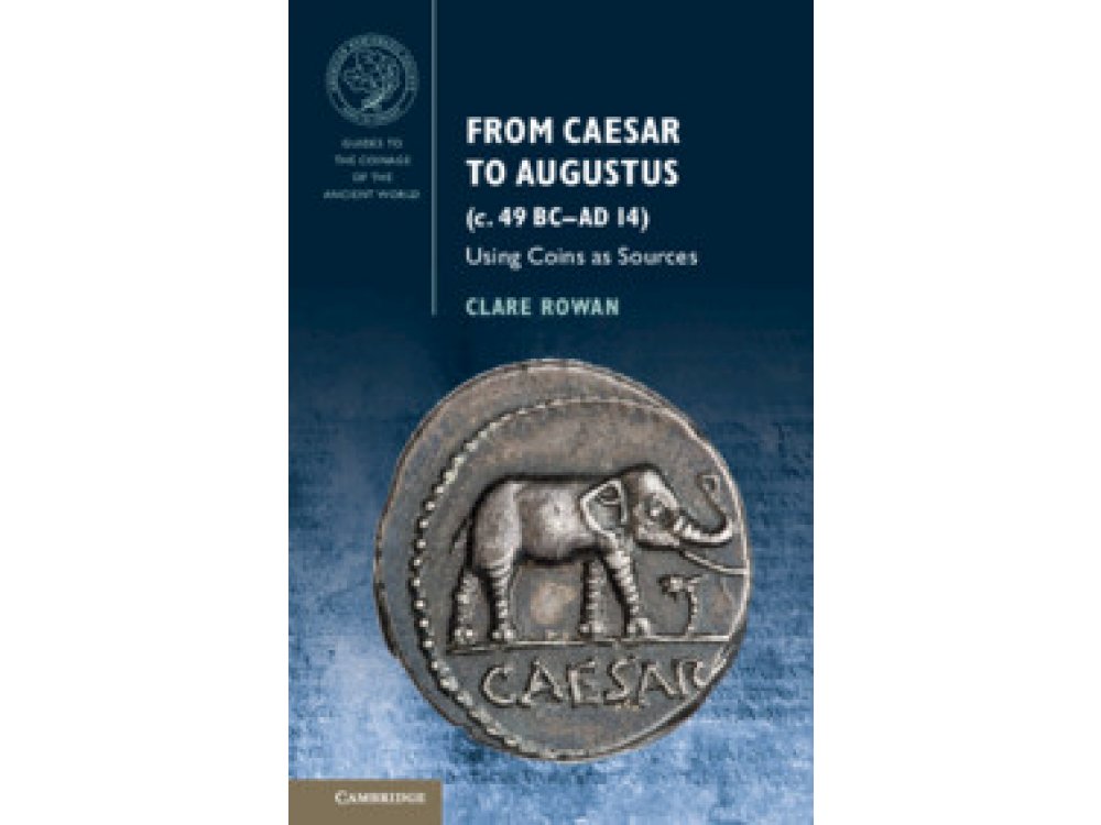 From Caesar to Augustus (c. 49 BC–AD 14): Using Coins as Sources