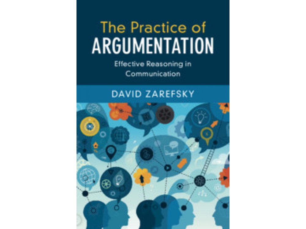 The Practice of Argumentation: Effective Reasoning in Communication