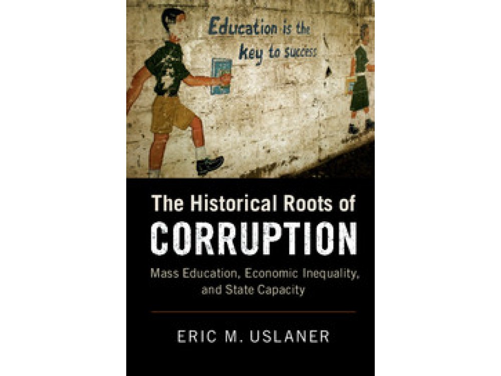 The Historical Roots of Corruption: Mass Education, Economic Inequality and State Capacity