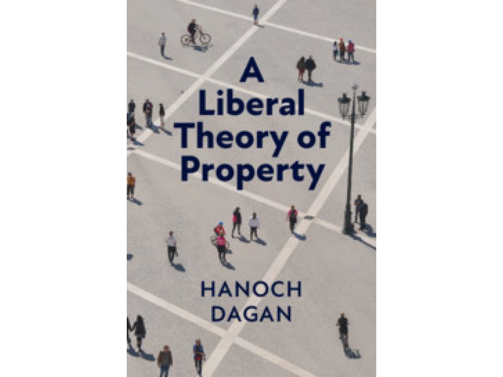 A Liberal Theory of Property