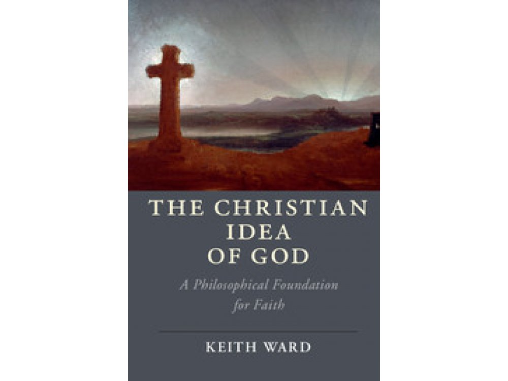 The Christian Idea of God: A Philosophical Foundation for Faith