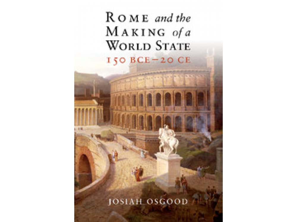 Rome and the Making of a World State 150 BCE-20 CE