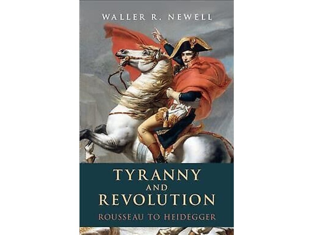 Tyranny and Revolution: Rousseau to Heidegger