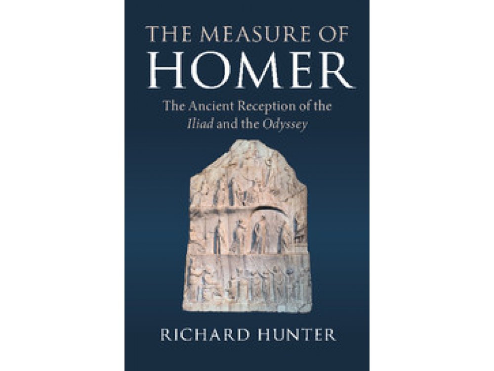 The Measure of Homer: The Ancient Reception of the Iliad and the Odyssey