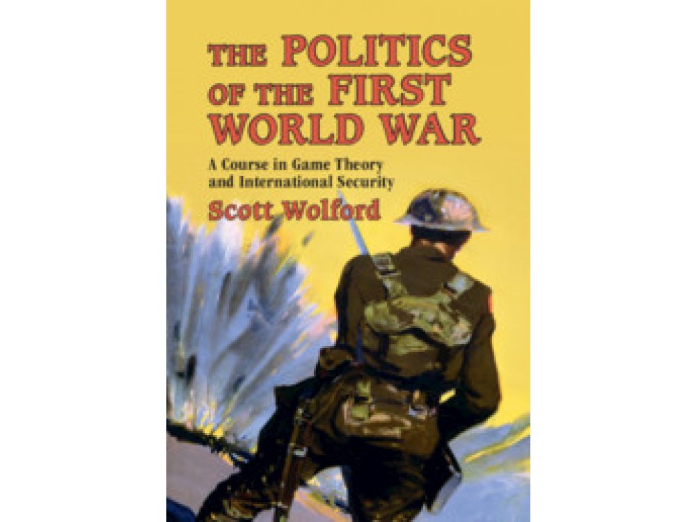 The Politics of the First World War: A Course in Game Theory and International Security