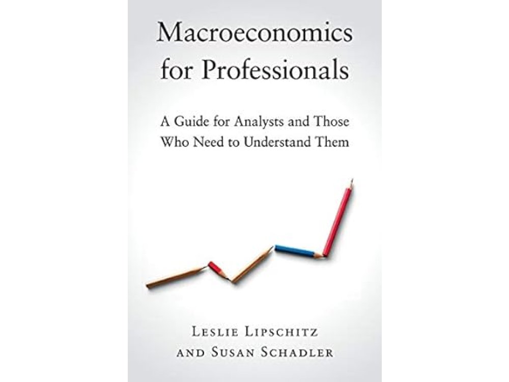 Macroeconomics for Professionals: A Guide for Analysts and Those Who Need to Understand Them