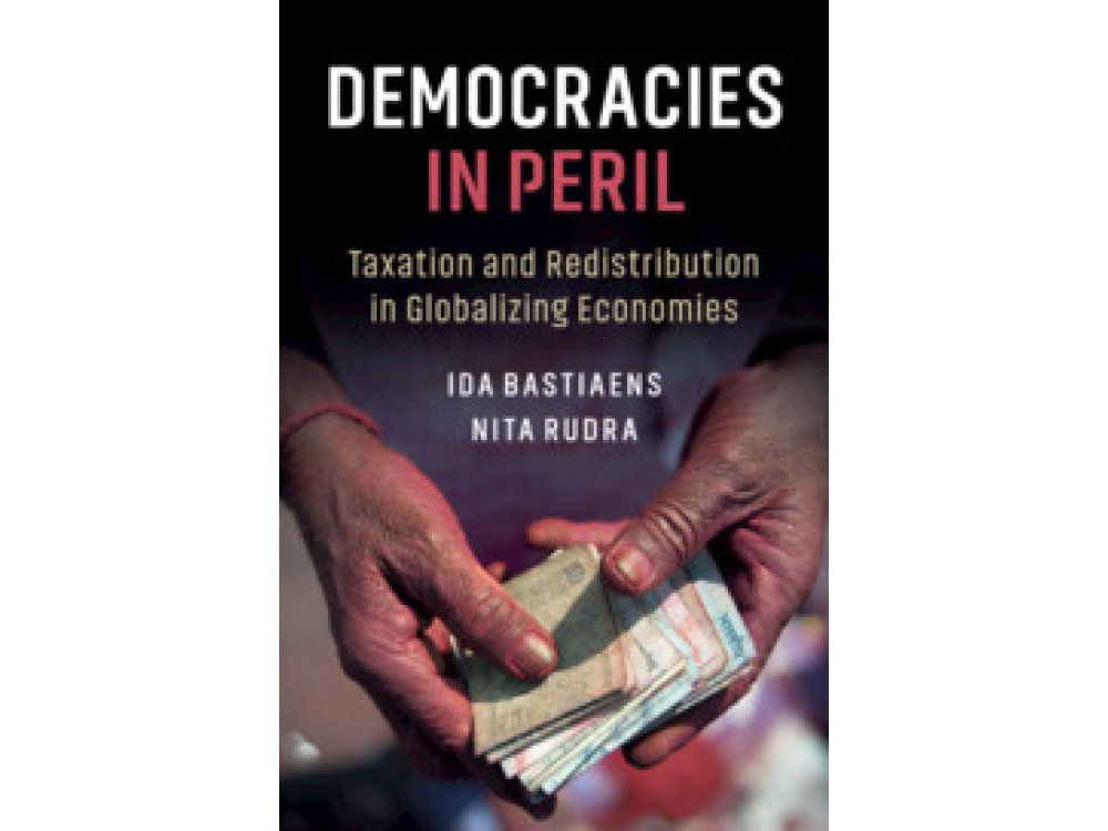 Democracies in Peril: Taxation and Redistribution in Globalizing Economies