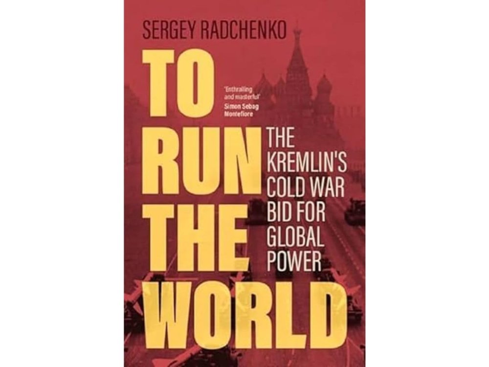 To Run the World: The Kremlin's Cold War Bid for Global Power