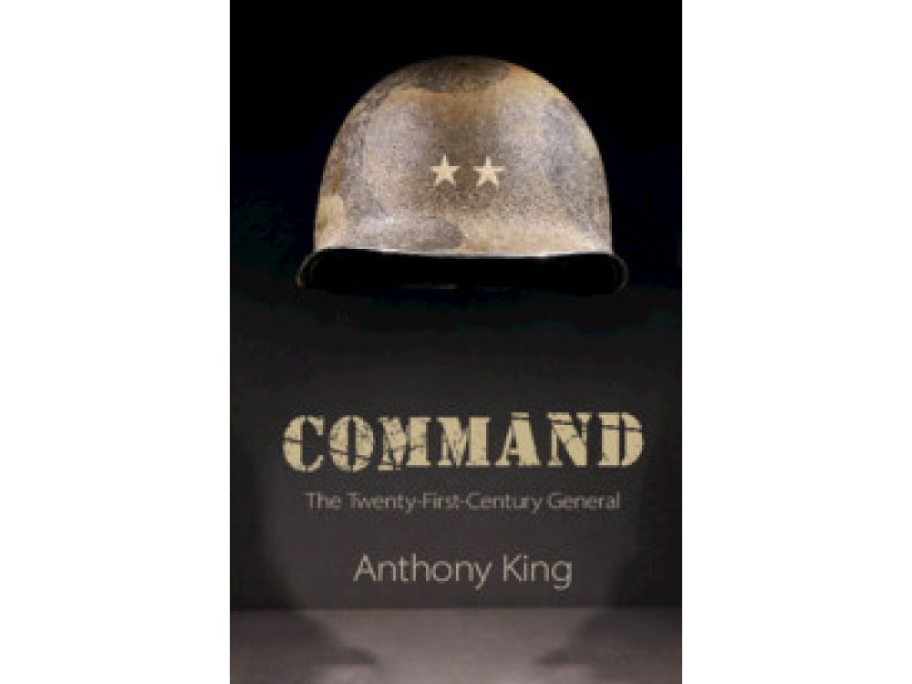 Command: The Twenty-First-Century General