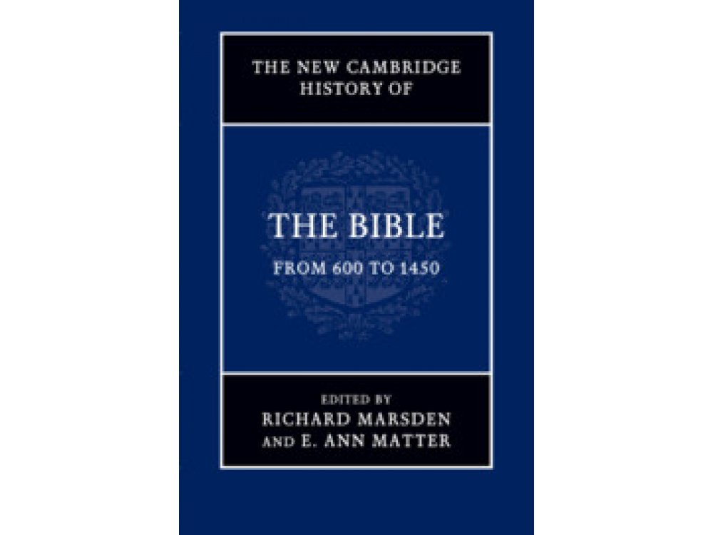 The New Cambridge History of the Bible: Volume 2, From 600 to 1450